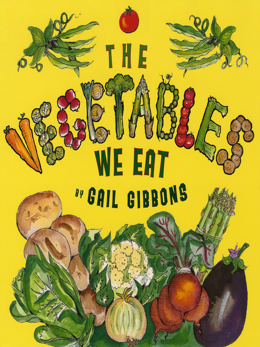 Title details for The Vegetables We Eat by Gail Gibbons - Available